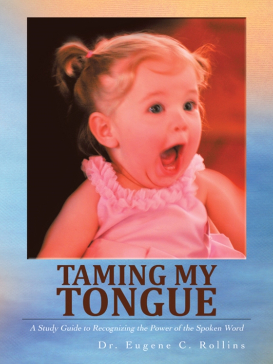 Taming My Tongue (e-bog) af Rollins, Eugene C.