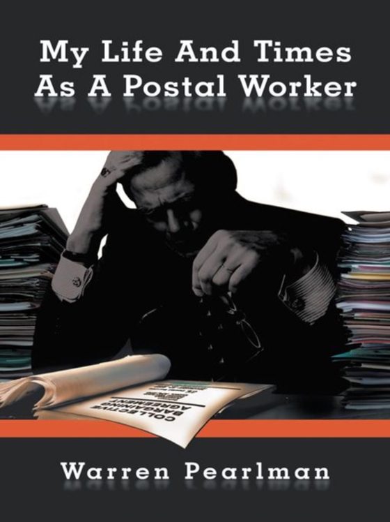 My Life and Times as a Postal Worker (e-bog) af Pearlman, Warren