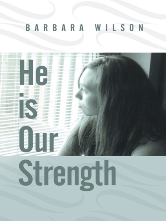 He Is Our Strength (e-bog) af Wilson, Barbara