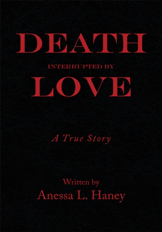 Death Interrupted by Love (e-bog) af Haney, Anessa L.