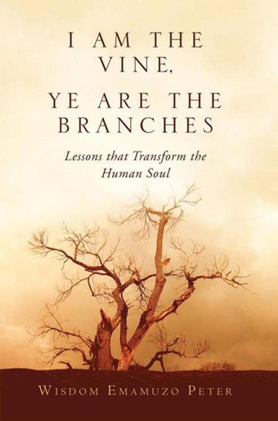 I Am the Vine, Ye Are the Branches (e-bog) af Peter, Wisdom Emamuzo