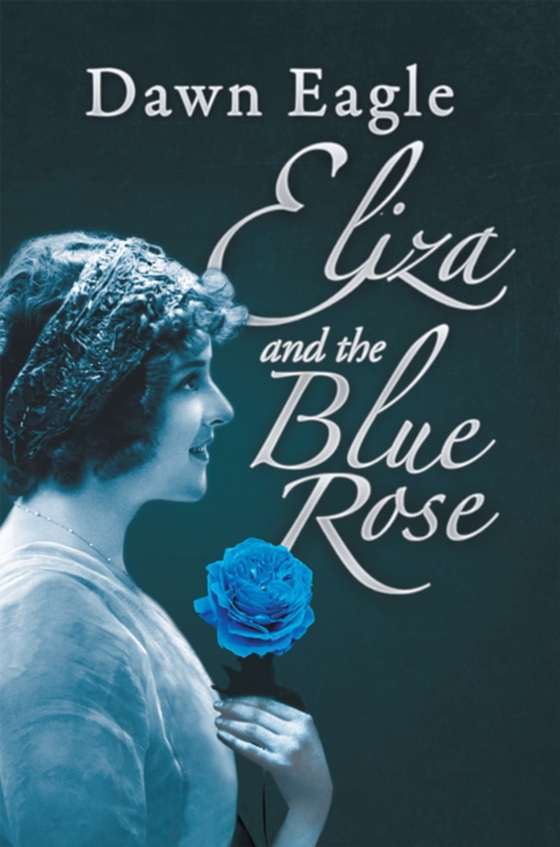 Eliza and the Blue Rose (e-bog) af Eagle, Dawn