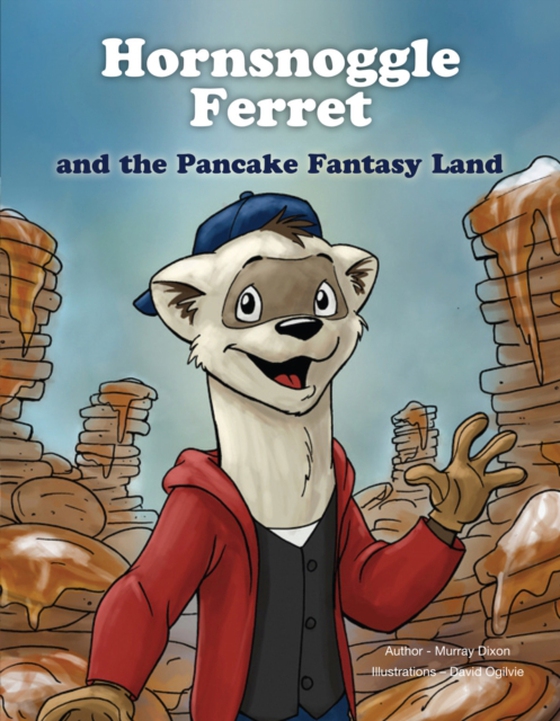 Hornsnoggle Ferret and the Pancake Fantasy Land (e-bog) af Dixon, Murray