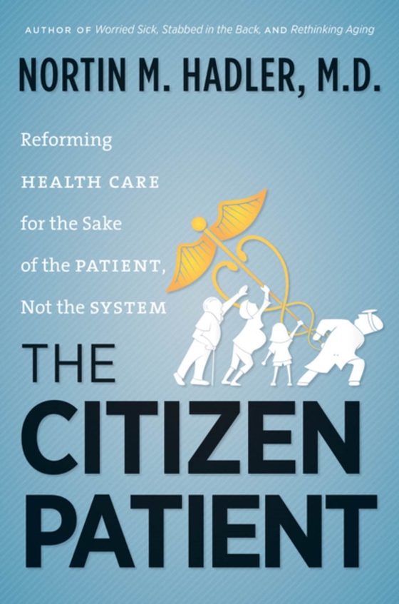 Citizen Patient (e-bog) af Nortin M. Hadler, M.D.