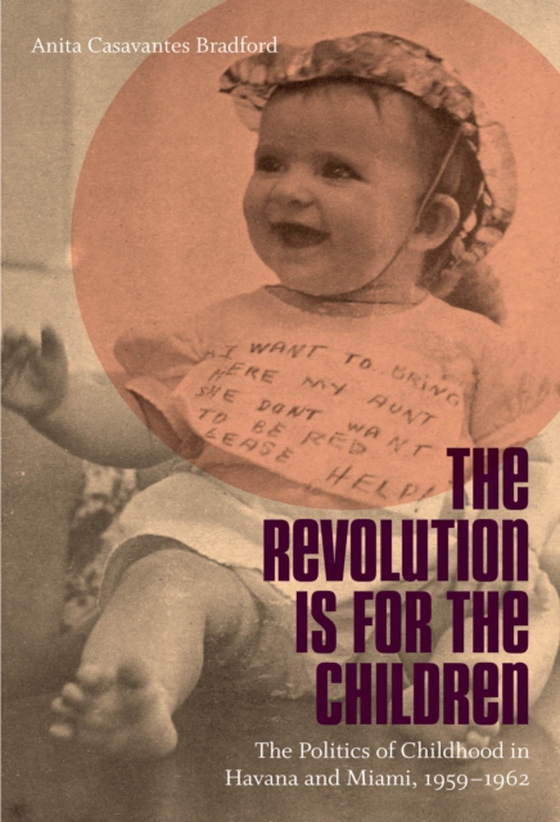 Revolution Is for the Children (e-bog) af Bradford, Anita Casavantes