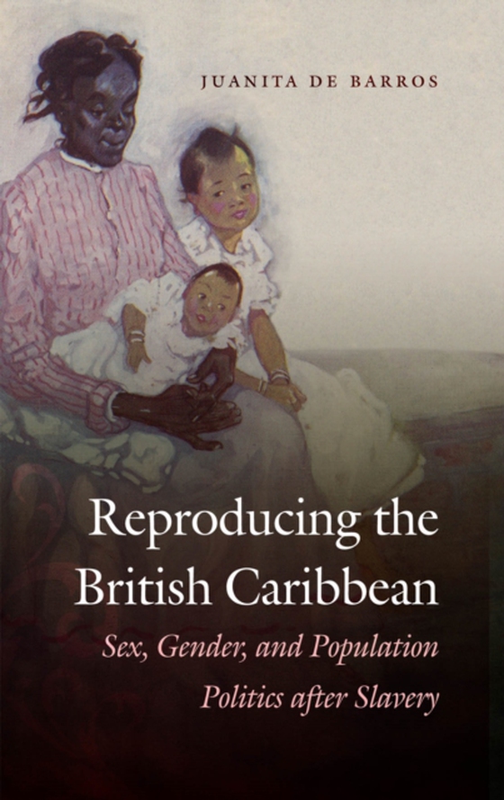 Reproducing the British Caribbean (e-bog) af Barros, Juanita De