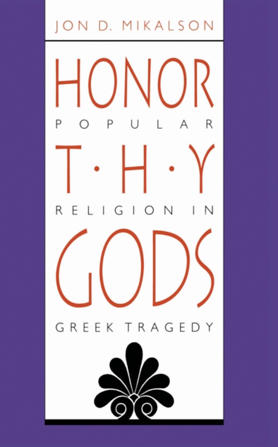 Honor Thy Gods (e-bog) af Mikalson, Jon D.