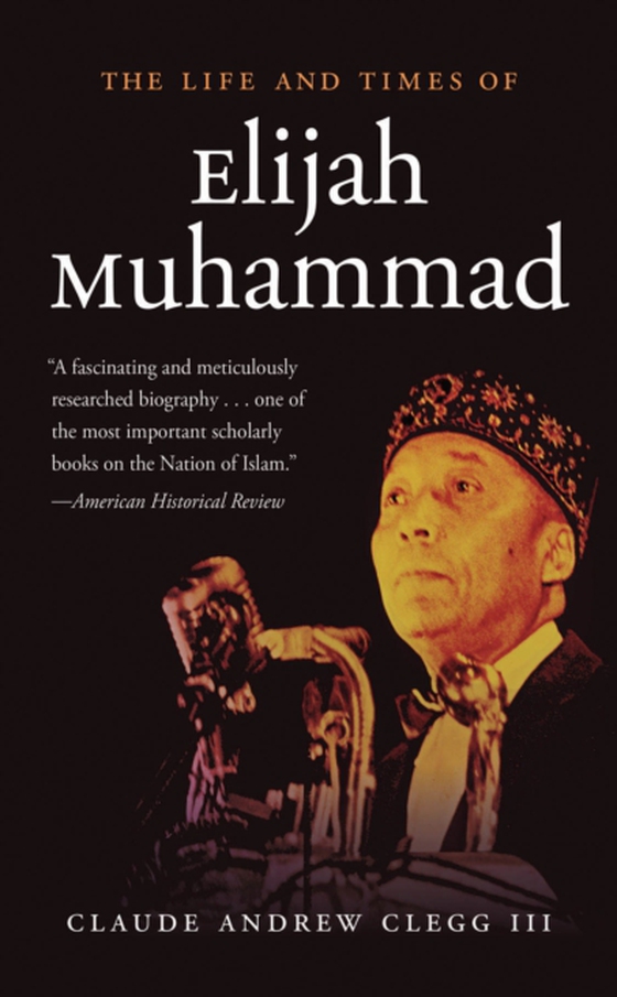 Life and Times of Elijah Muhammad (e-bog) af III, Claude Andrew Clegg