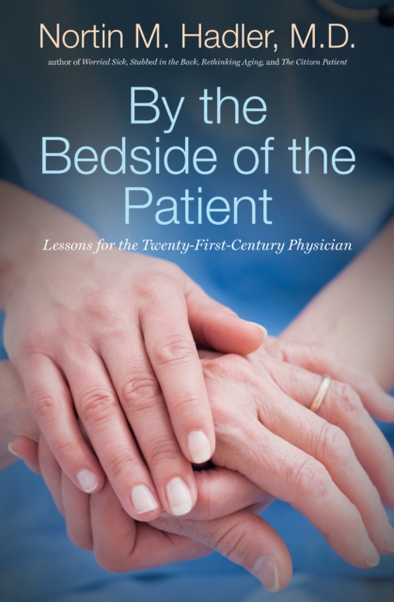 By the Bedside of the Patient (e-bog) af Nortin M. Hadler, M.D.
