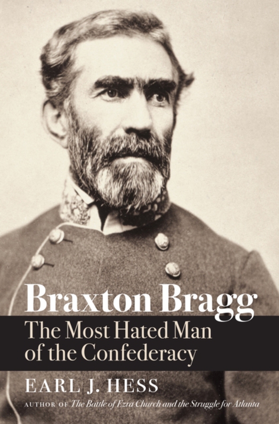 Braxton Bragg (e-bog) af Hess, Earl J.