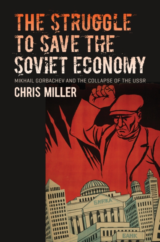 Struggle to Save the Soviet Economy (e-bog) af Miller, Chris