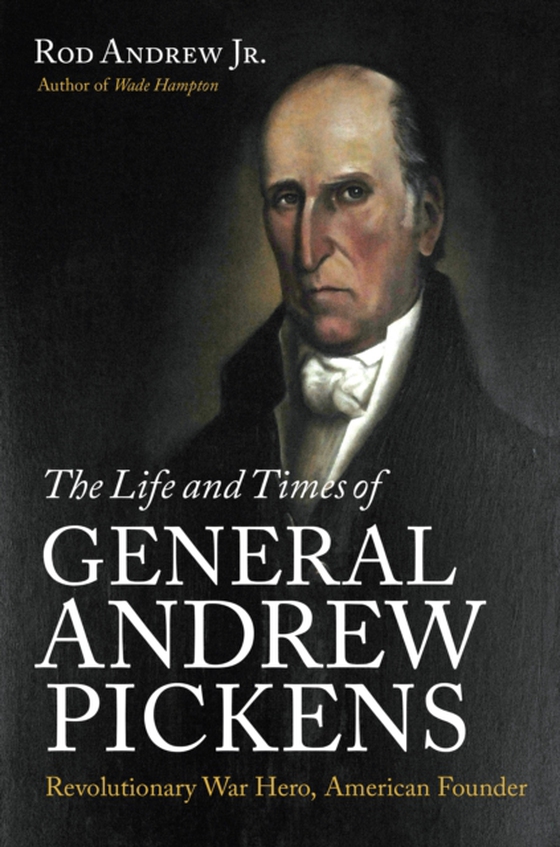 Life and Times of General Andrew Pickens (e-bog) af Jr., Rod Andrew