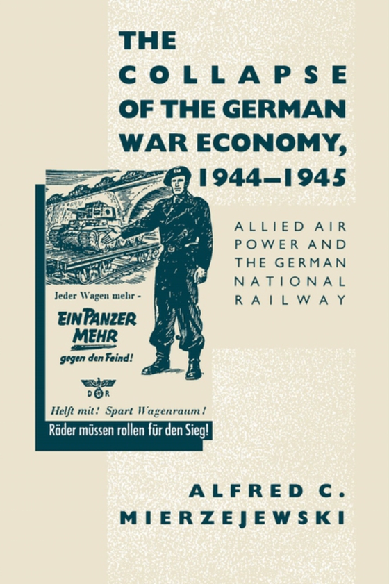 Collapse of the German War Economy, 1944-1945 (e-bog) af Mierzejewski, Alfred C.