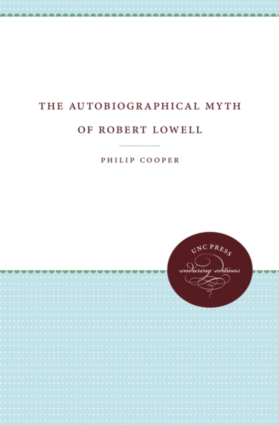 Autobiographical Myth of Robert Lowell (e-bog) af Cooper, Philip