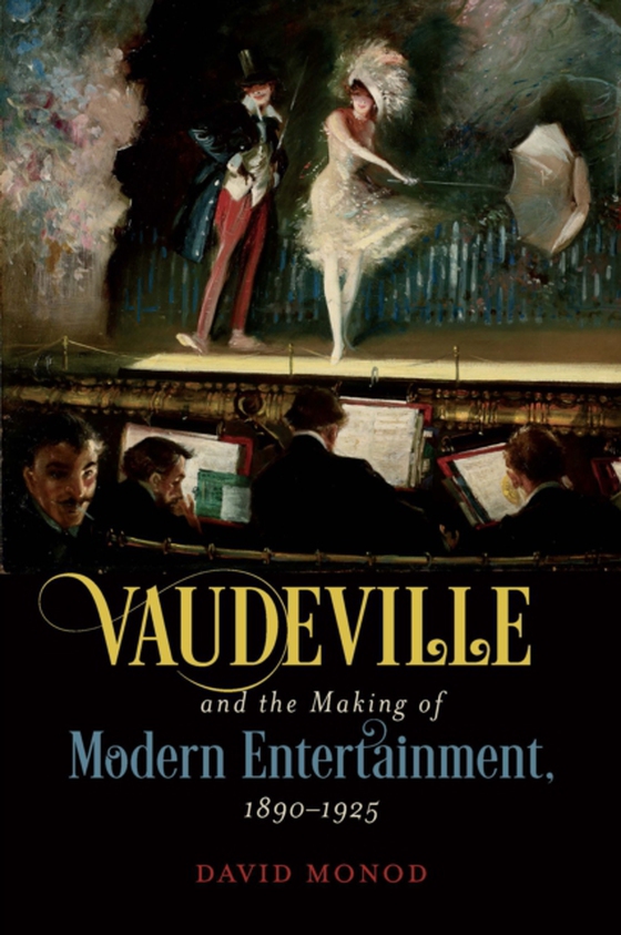 Vaudeville and the Making of Modern Entertainment, 1890-1925 (e-bog) af Monod, David