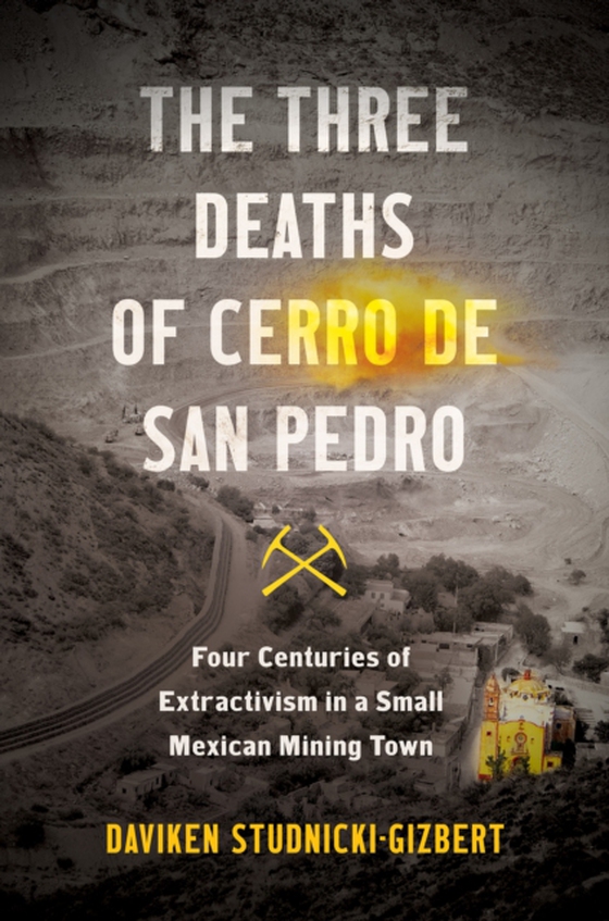 Three Deaths of Cerro de San Pedro (e-bog) af Studnicki-Gizbert, Daviken