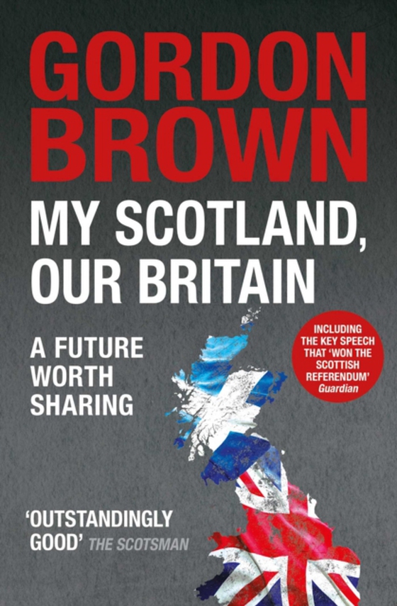 My Scotland, Our Britain (e-bog) af Brown, Gordon