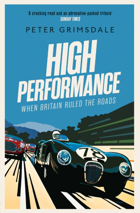 High Performance: When Britain Ruled the Roads (e-bog) af Grimsdale, Peter