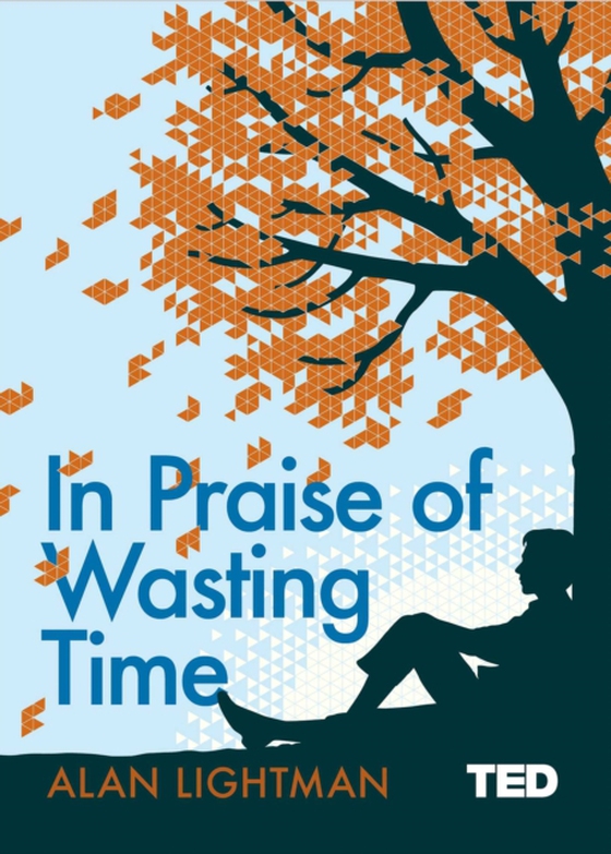 In Praise of Wasting Time (e-bog) af Lightman, Alan