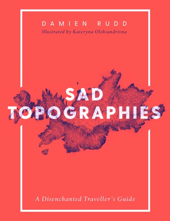 Sad Topographies (e-bog) af Rudd, Damien