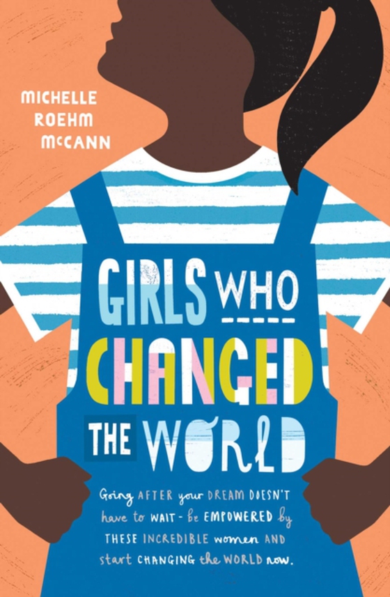 Girls Who Changed the World (e-bog) af McCann, Michelle Roehm