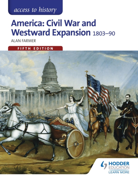 Access to History: America: Civil War and Westward Expansion 1803-1890 Fifth Edition (e-bog) af Farmer, Alan