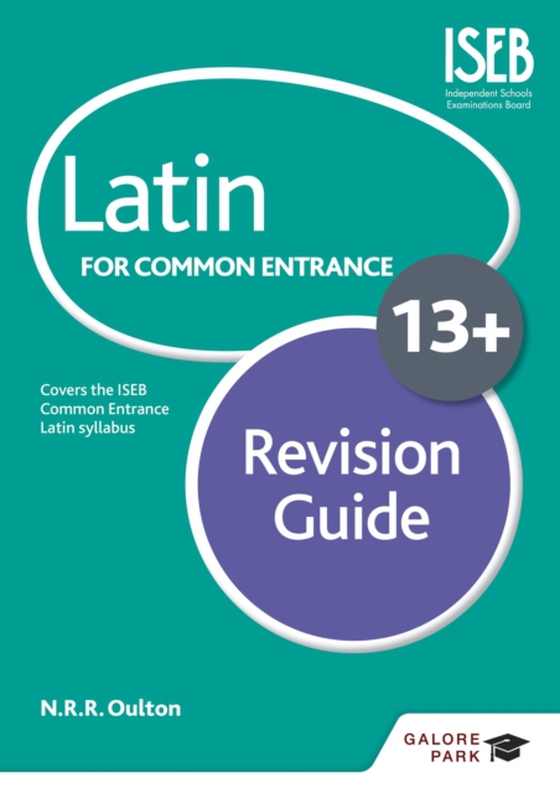 Latin for Common Entrance 13+ Revision Guide (for the June 2022 exams) (e-bog) af Oulton, N. R. R.