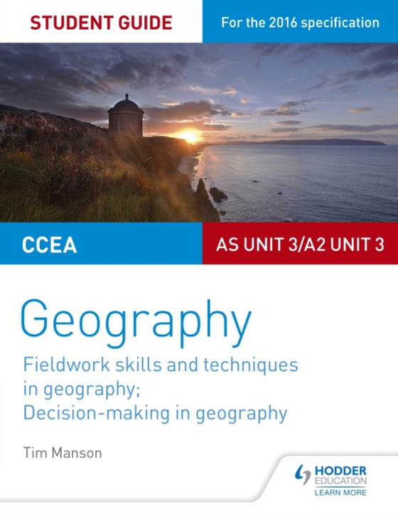 CCEA AS/A2 Unit 3 Geography Student Guide 3: Fieldwork skills; Decision-making (e-bog) af Manson, Tim