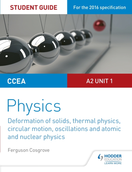 CCEA A2 Unit 1 Physics Student Guide: Deformation of solids, thermal physics, circular motion, oscillations and atomic and nuclear physics (e-bog) af Cosgrove, Ferguson