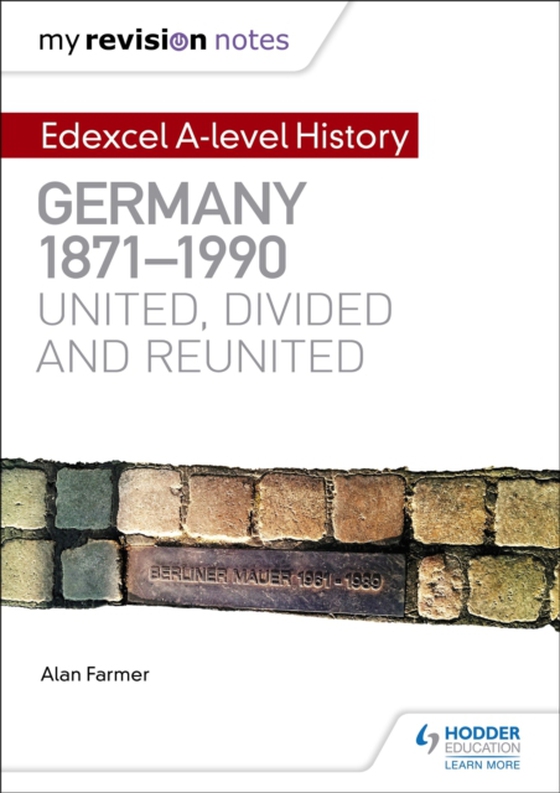 My Revision Notes: Edexcel A-level History: Germany, 1871-1990: united, divided and reunited (e-bog) af Farmer, Alan