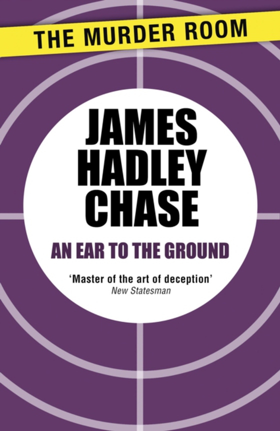 Ear to the Ground (e-bog) af Chase, James Hadley