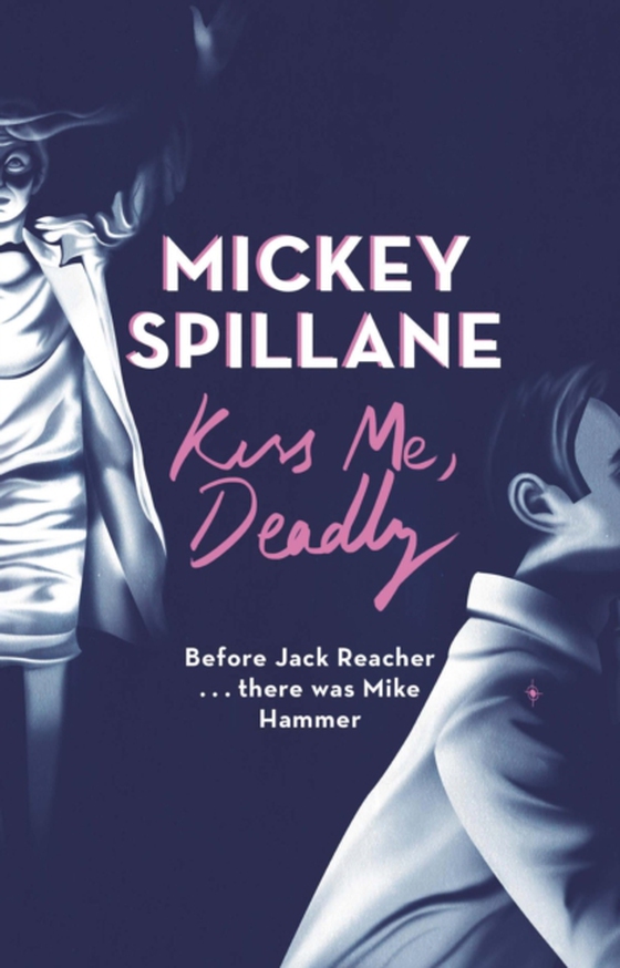 Kiss Me, Deadly (e-bog) af Spillane, Mickey