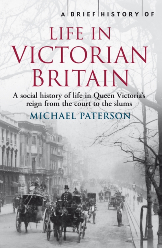 Brief History of Life in Victorian Britain (e-bog) af Paterson, Michael