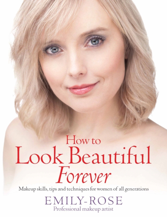 How To Look Beautiful Forever (e-bog) af Braithwaite, Emily-Rose