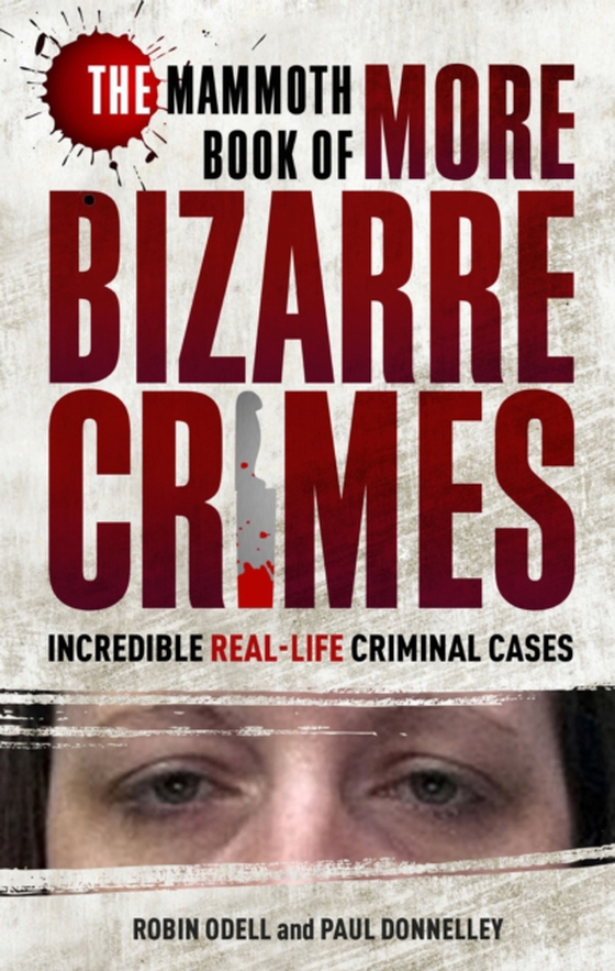 Mammoth Book of More Bizarre Crimes