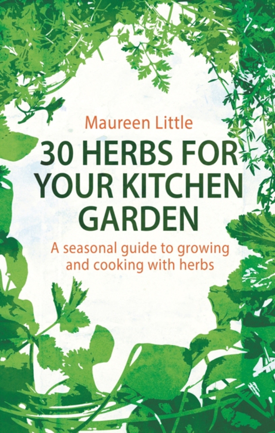 30 Herbs for Your Kitchen Garden (e-bog) af Little, Maureen