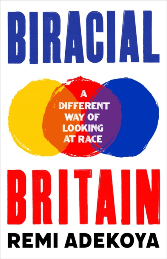 Biracial Britain (e-bog) af Adekoya, Remi