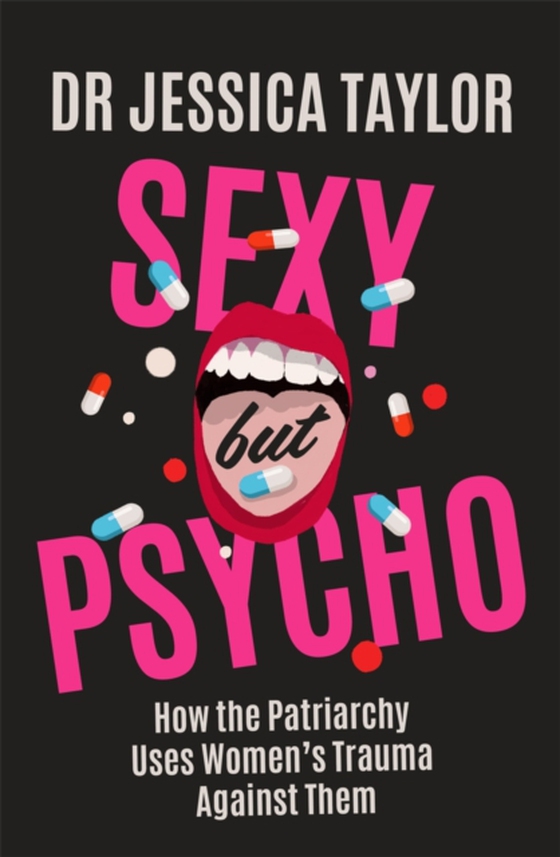 Sexy But Psycho (e-bog) af Taylor, Dr Jessica