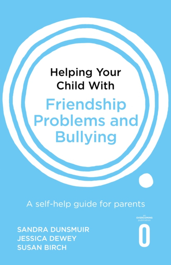 Helping Your Child with Friendship Problems and Bullying (e-bog) af Birch, Susan