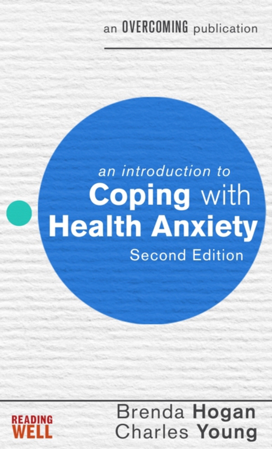 Introduction to Coping with Health Anxiety, 2nd edition (e-bog) af Young, Charles