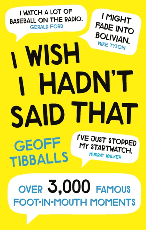 I Wish I Hadn't Said That (e-bog) af Tibballs, Geoff