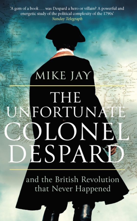 Unfortunate Colonel Despard (e-bog) af Jay, Mike