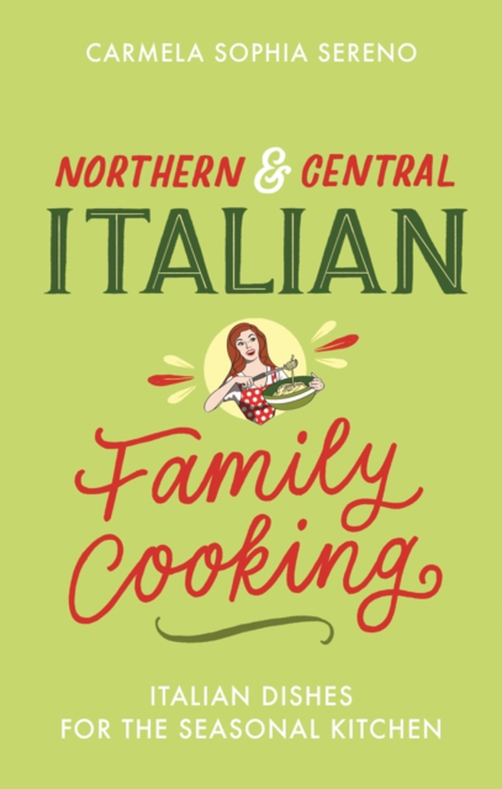 Northern & Central Italian Family Cooking (e-bog) af Sereno, Carmela Sophia