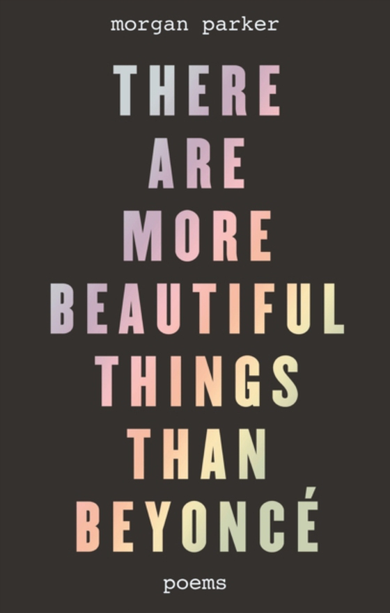 There Are More Beautiful Things Than Beyonc (e-bog) af Parker, Morgan