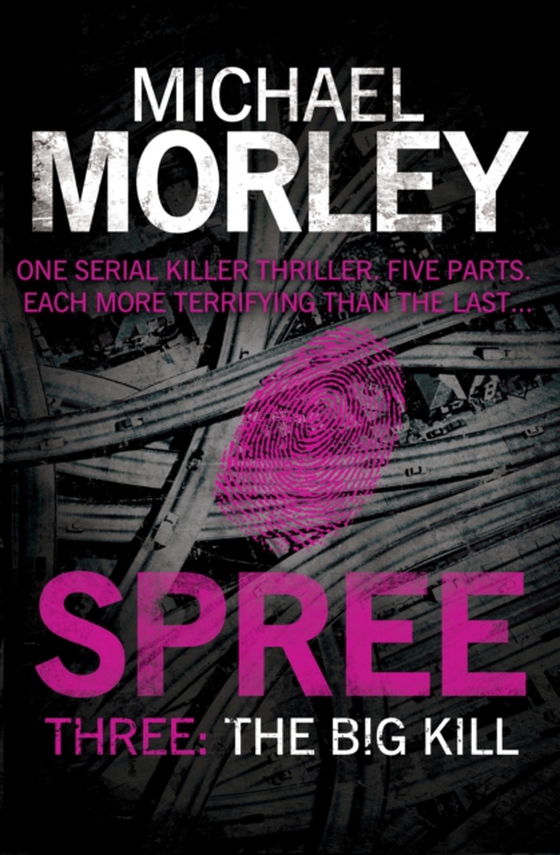 Spree Part Three: The Big Kill (e-bog) af Morley, Michael