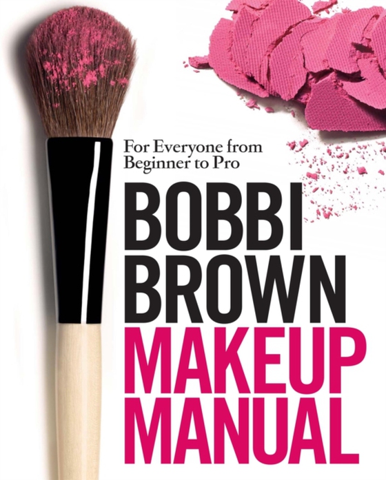 Bobbi Brown Makeup Manual (e-bog) af Brown, Bobbi