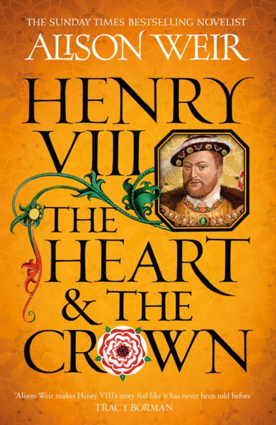 Henry VIII: The Heart and the Crown (e-bog) af Weir, Alison