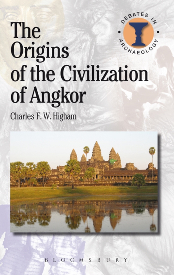 Origins of the Civilization of Angkor (e-bog) af Charles Higham, Higham