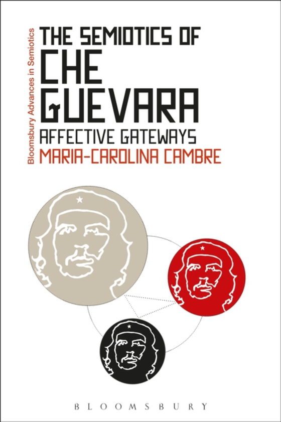 Semiotics of Che Guevara (e-bog) af Maria-Carolina Cambre, Cambre