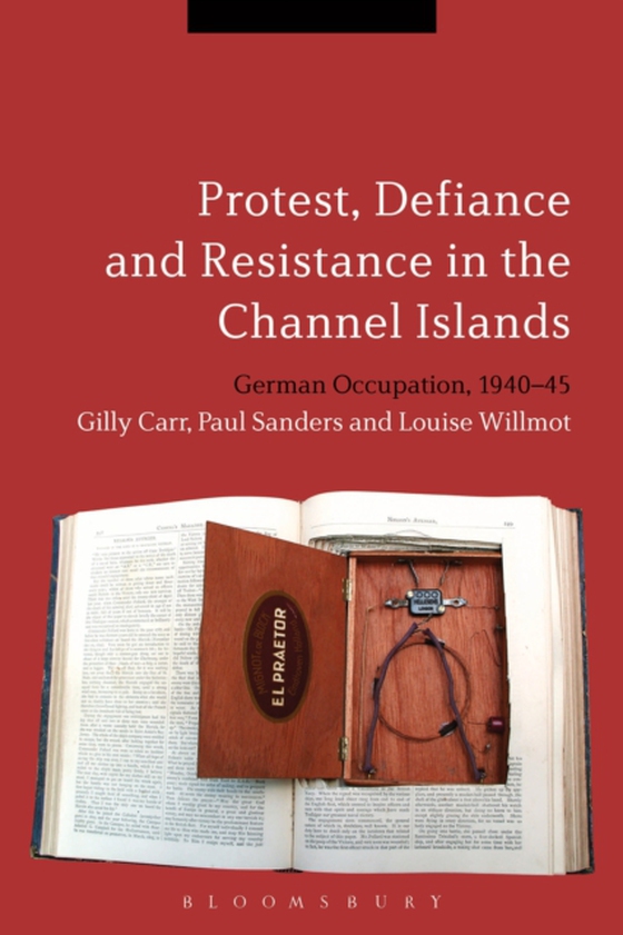 Protest, Defiance and Resistance in the Channel Islands (e-bog) af Louise Willmot, Willmot